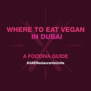 Where to eat vegan in Dubai #UAERestaurantsUnite